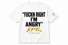 Load image into Gallery viewer, Fuckn Right I’m Angry TShirt
