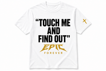 Load image into Gallery viewer, “Touch Me And Find Out” Tshirts
