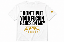 Load image into Gallery viewer, “Don’t Put Your Hands On Me”
